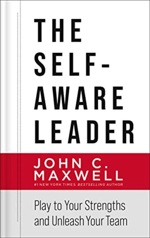 Book cover for "The Self-Aware Leader: Play to Your Strengths, Unleash Your Team" by John C Maxwell