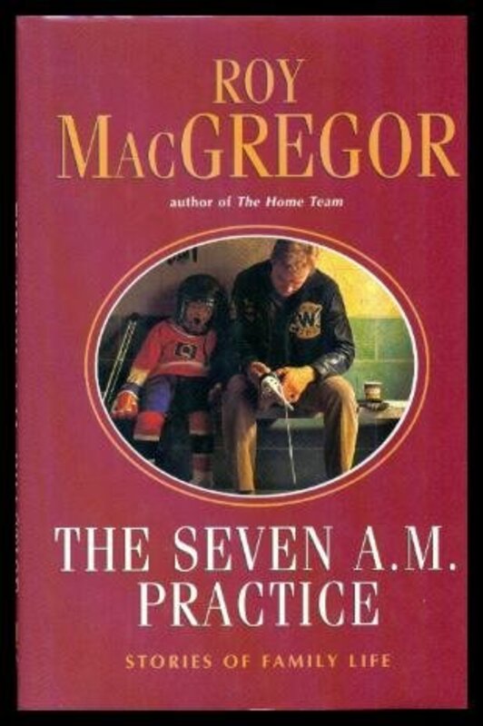 Book cover for "The Seven A.M. Practice" by Roy MacGregor