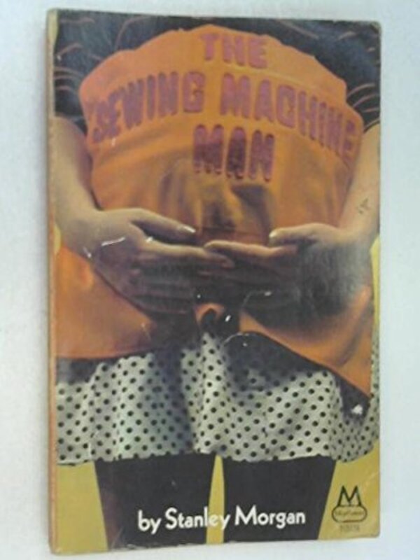 Book cover for "The Sewing Machine Man" by Stanley Morgan