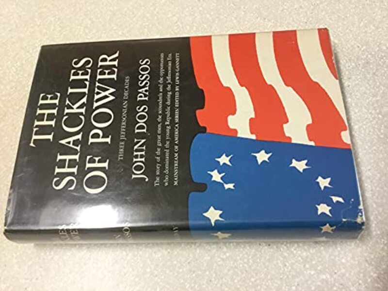 Book cover for "The Shackles of Power" by John Dos Passos