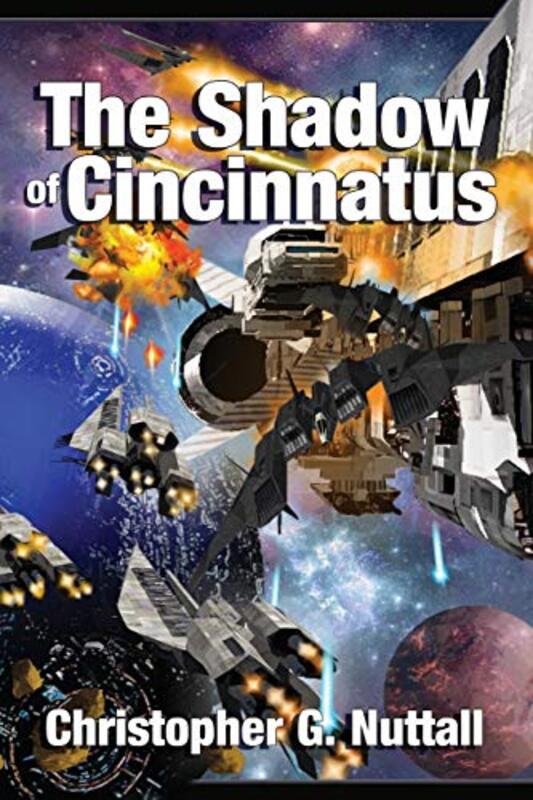 Book cover for "The Shadow of Cincinnatus" by Christopher G Nuttall