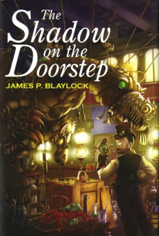 Book cover for "The Shadow on the Doorstep" by James P Blaylock