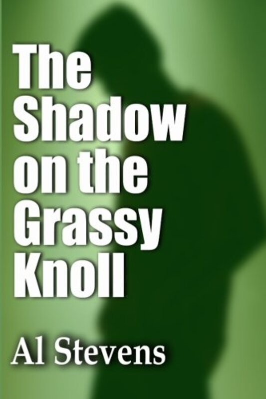 Book cover for "The Shadow on the Grassy Knoll" by Al Stevens