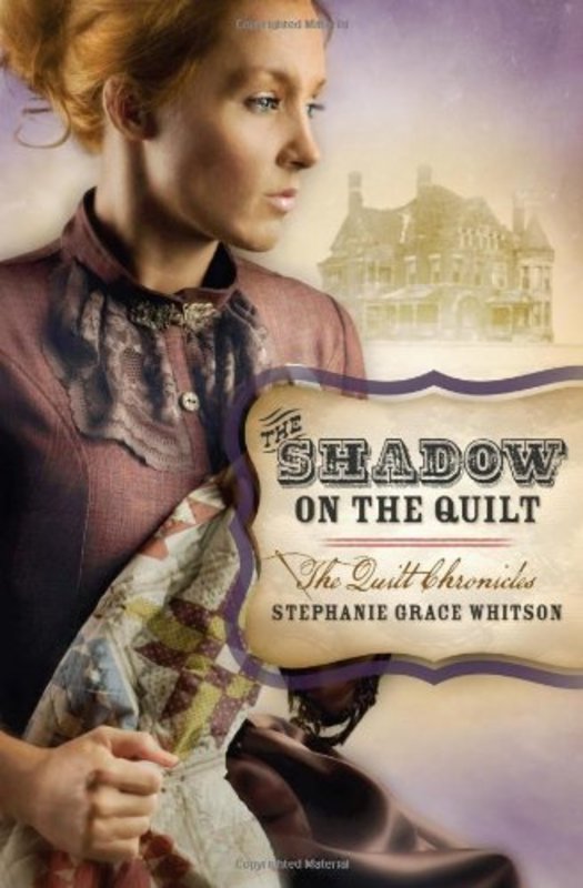 Book cover for "The Shadow on the Quilt" by Stephanie Grace Whitson