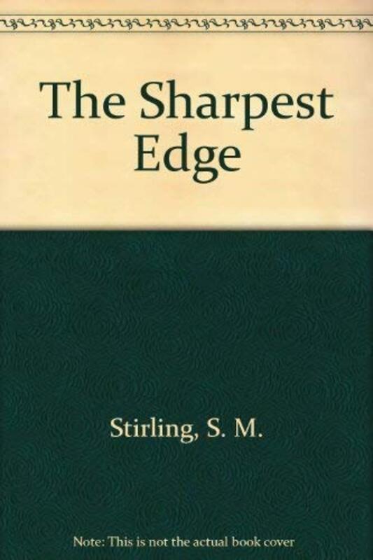 Book cover for "The Sharpest Edge" by SM Stirling