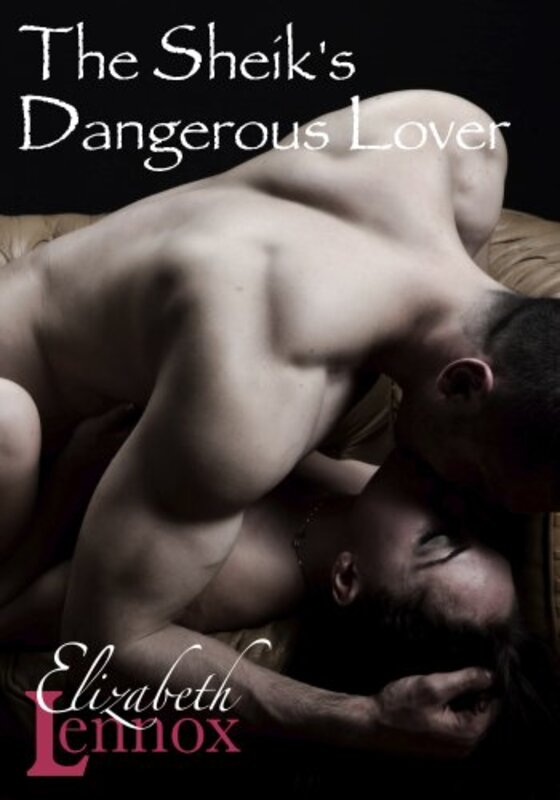 Book cover for "The Sheik's Dangerous Lover" by Elizabeth Lennox