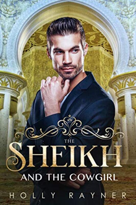 Book cover for "The Sheikh And The Cowgirl" by Holly Rayner