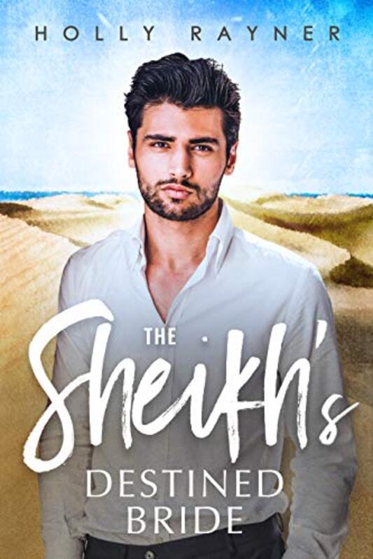 Book cover for "The Sheikh's Destined Bride" by Holly Rayner