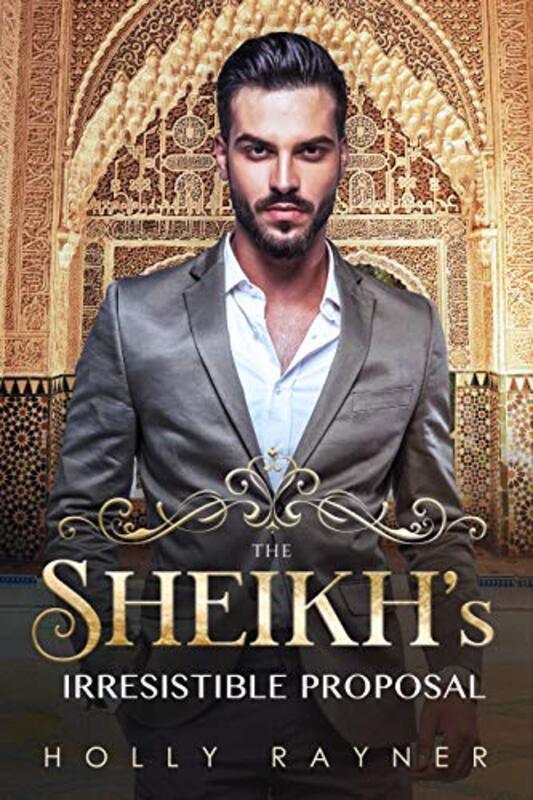 Book cover for "The Sheikh's Irresistible Proposal" by Holly Rayner