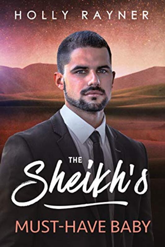 Book cover for "The Sheikh's Must-Have Baby" by Holly Rayner