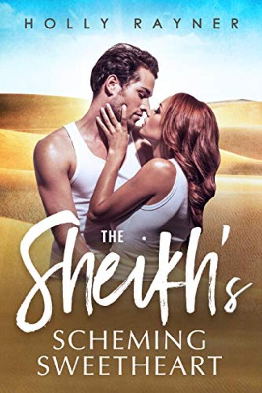 Book cover for "The Sheikh's Scheming Sweetheart" by Holly Rayner