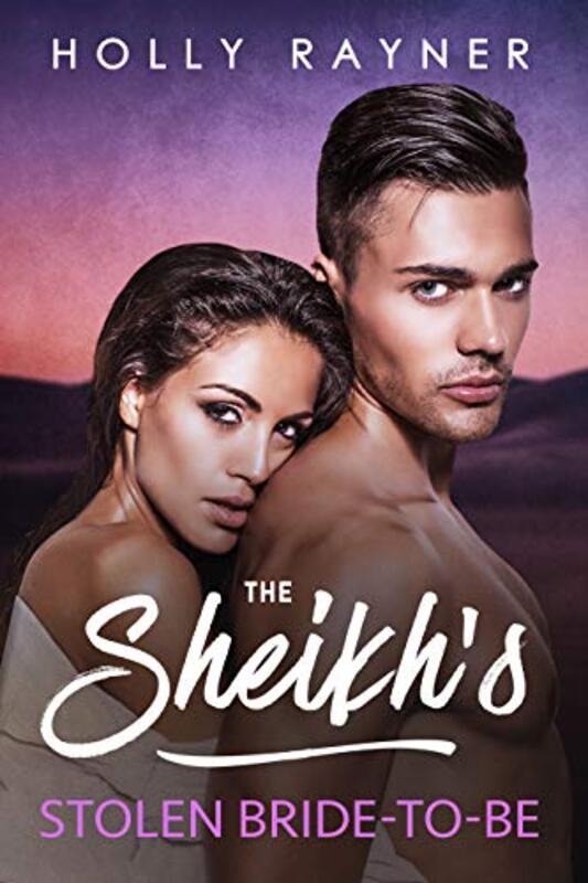 Book cover for "The Sheikh's Stolen Bride-To-Be" by Holly Rayner