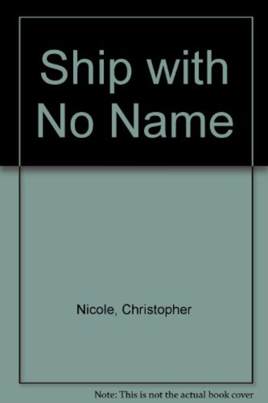 Book cover for "The Ship With No Name" by Christopher Nicole