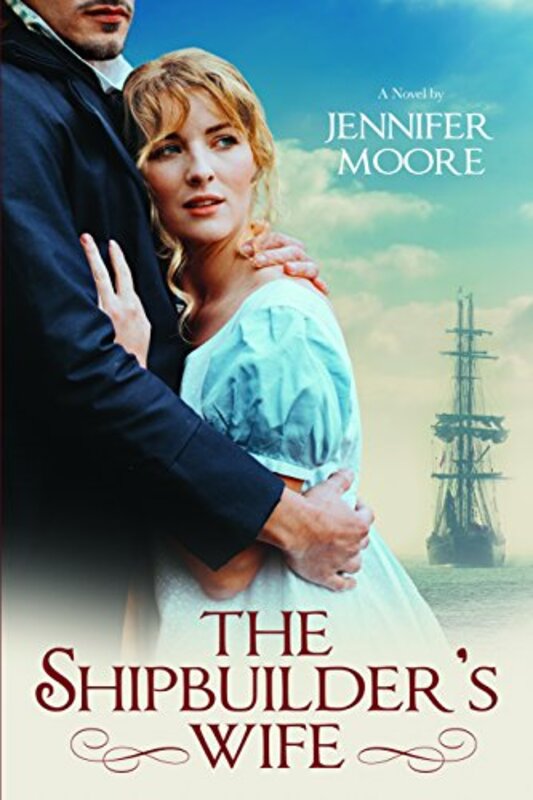 Book cover for "The Shipbuilder's Wife" by Jennifer Moore