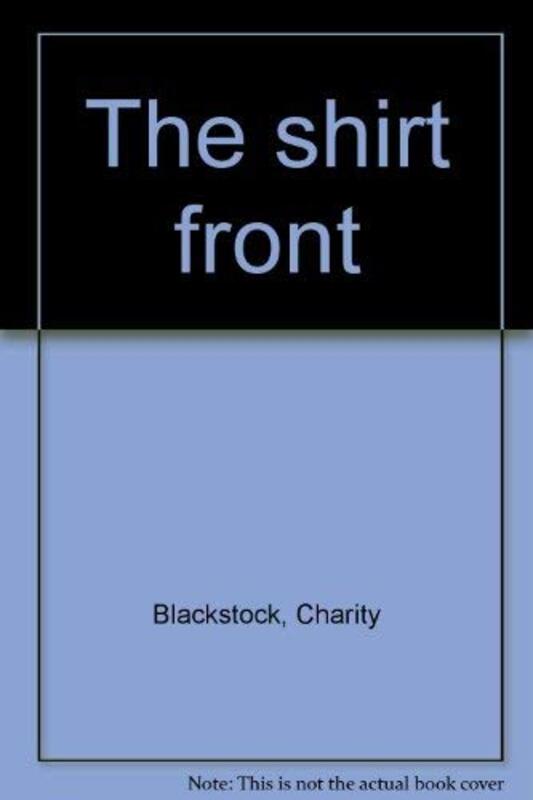 Book cover for "The Shirt Front" by Charity Blackstock