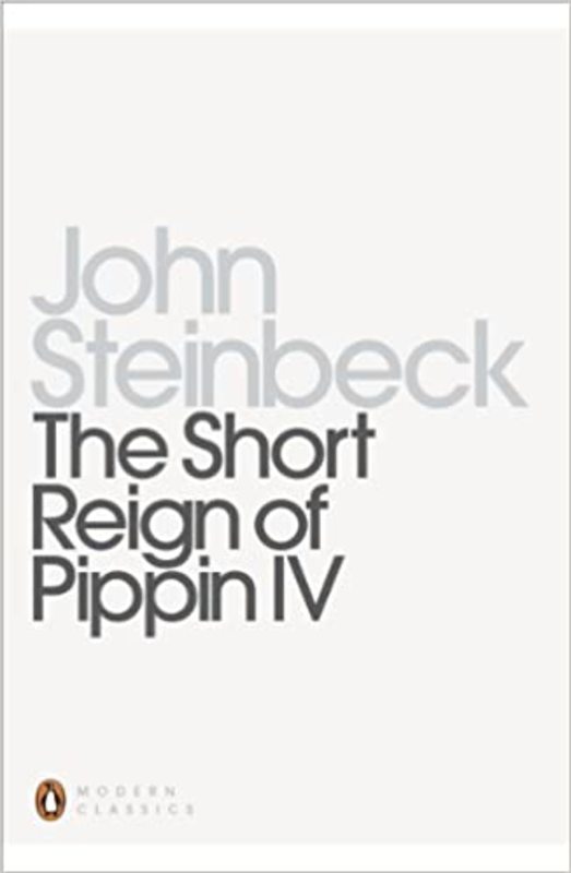 Book cover for "The Short Reign of Pippin IV" by John Steinbeck