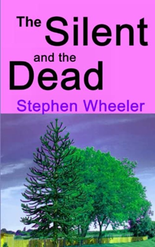 Book cover for "The Silent and the Dead" by Stephen Wheeler