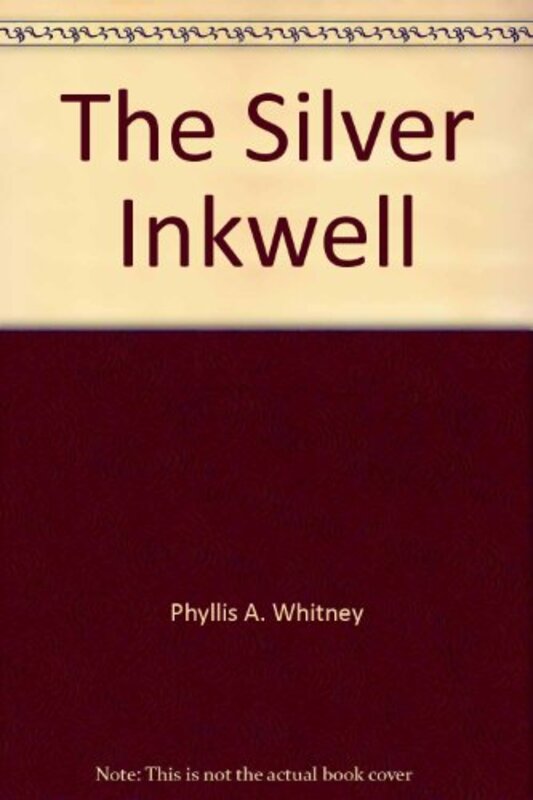 Book cover for "The Silver Inkwell" by Phyllis A Whitney