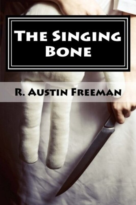 Book cover for "The Singing Bone / The Adventures of Dr Thorndyke" by R Austin Freeman