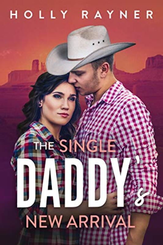 Book cover for "The Single Daddy's New Arrival" by Holly Rayner