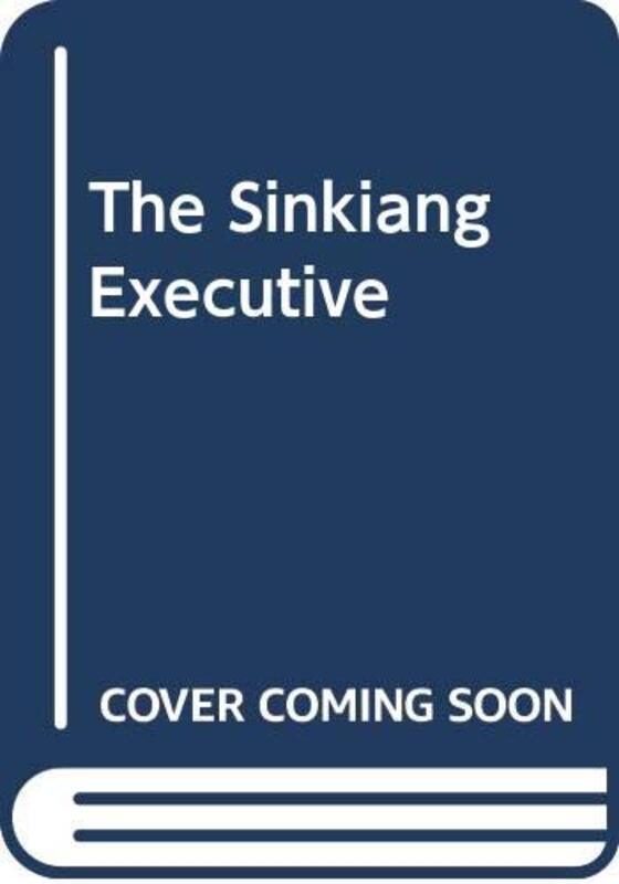 Book cover for "The Sinkiang Executive" by Adam Hall