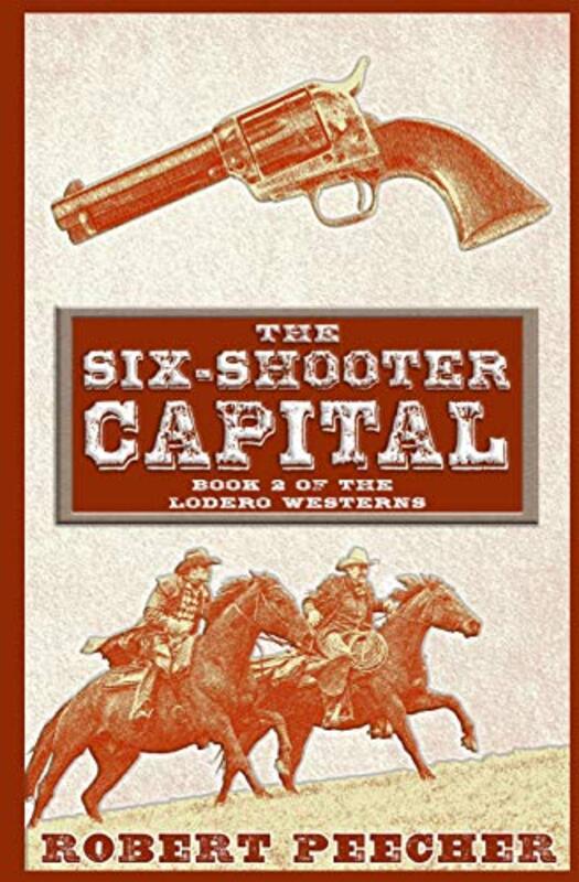 Book cover for "The Six-Shooter Capital" by Robert Peecher
