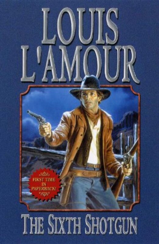 Book cover for "The Sixth Shotgun" by Louis LAmour