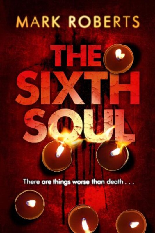 Book cover for "The Sixth Soul" by Mark Roberts