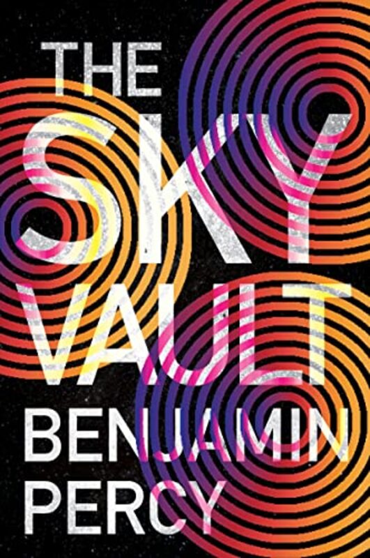Book cover for "The Sky Vault" by Benjamin Percy