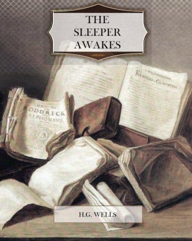 Book cover for "The Sleeper Awakes" by HG Wells