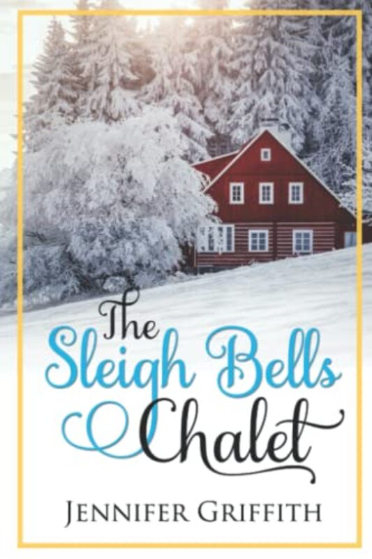 Book cover for "The Sleigh Bells Chalet" by Jennifer Griffith