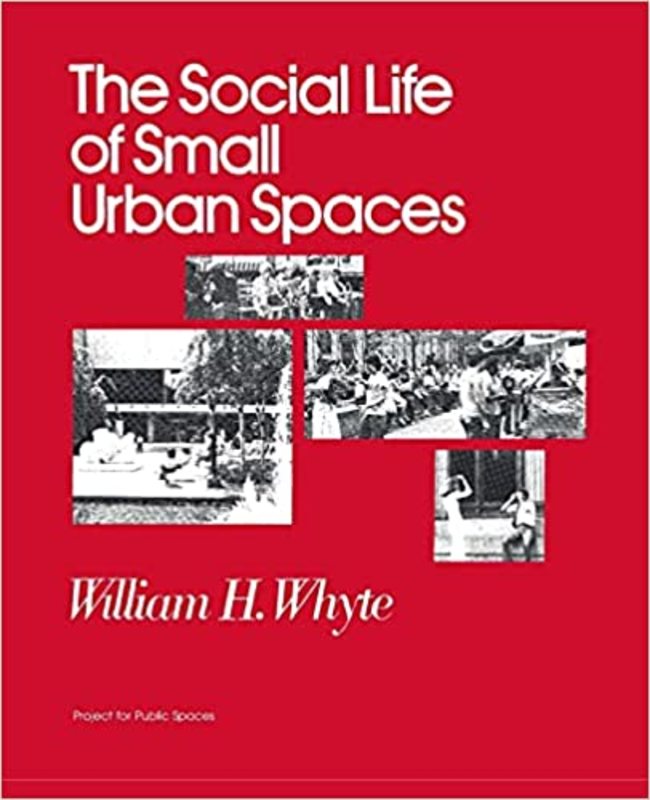 Book cover for "The Social Life of Small Urban Spaces" by William H. Whyte