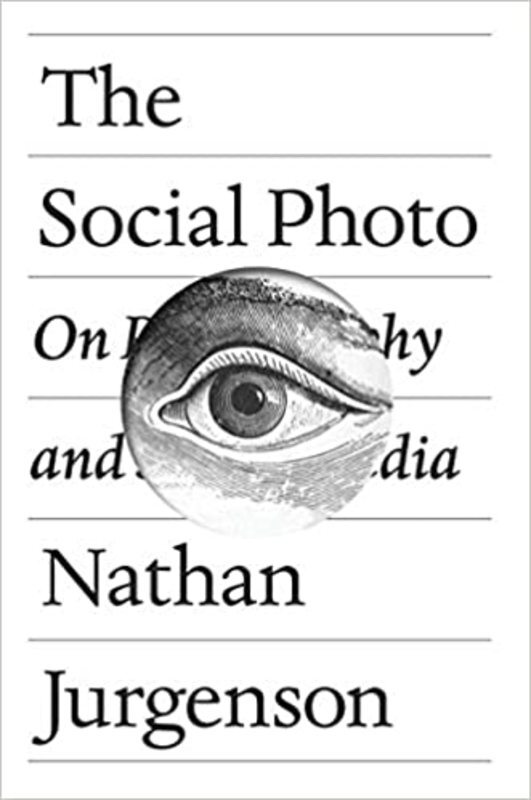 Book cover for "The Social Photo" by Nathan Jurgenson