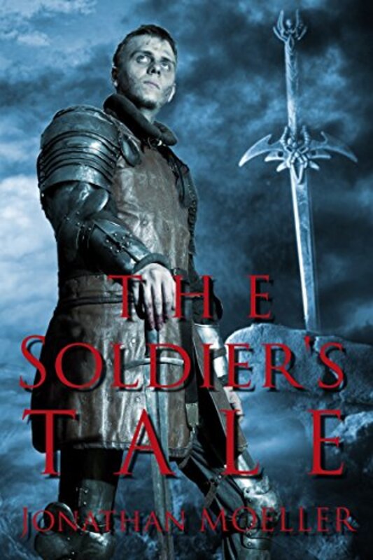 Book cover for "The Soldier's Tale" by Jonathan Moeller