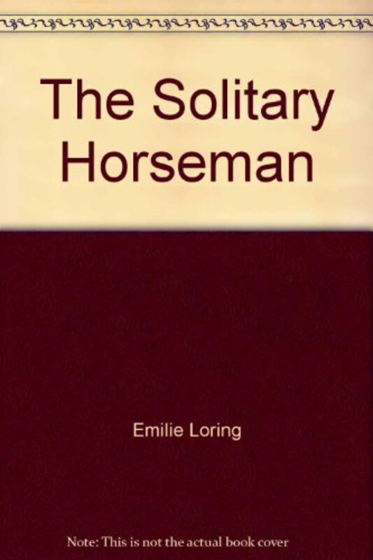 Book cover for "The Solitary Horseman" by Emilie Loring
