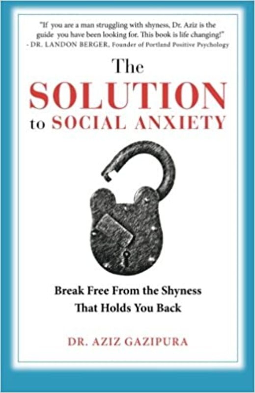 Book cover for "The Solution To Social Anxiety" by Aziz Gazipura