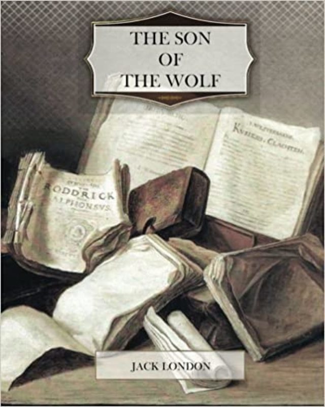 Book cover for "The Son of the Wolf" by Jack London