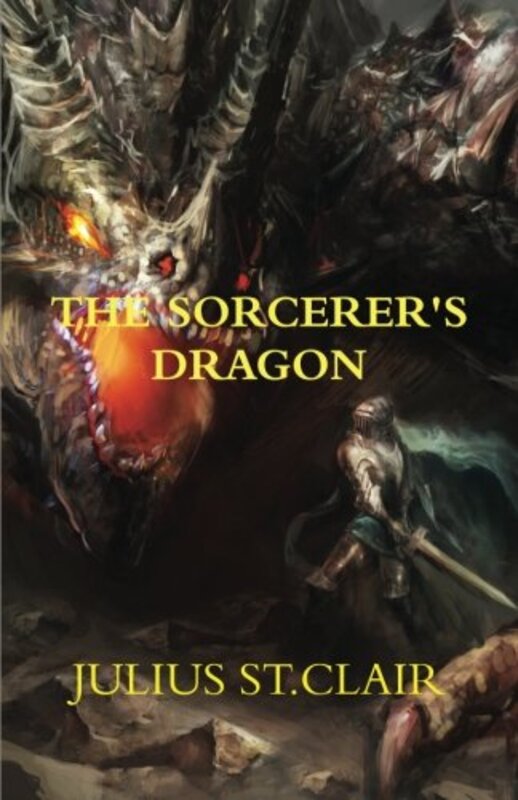 Book cover for "The Sorcerer's Dragon" by Julius St Clair