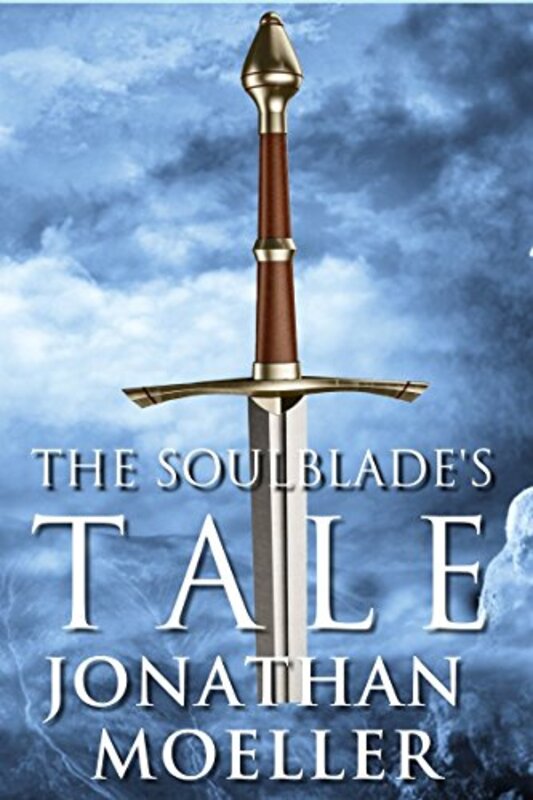 Book cover for "The Soulblade's Tale" by Jonathan Moeller