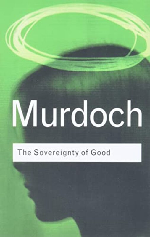 Book cover for "The Sovereignty of Good" by Iris Murdoch