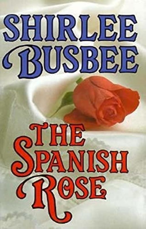 Book cover for "The Spanish Rose" by Shirlee Busbee