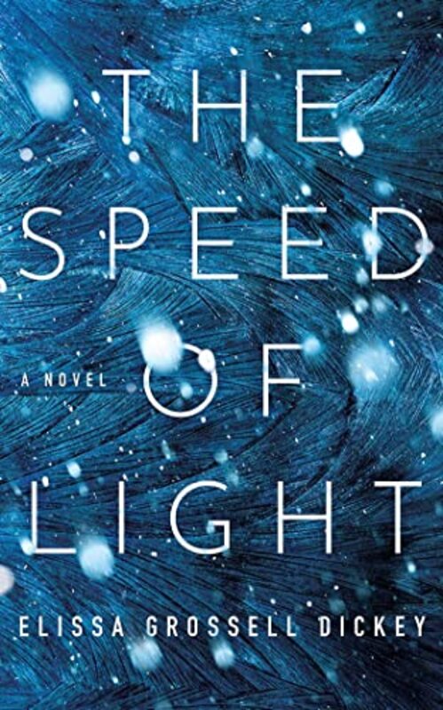 Book cover for "The Speed of Light" by Elissa Grossell Dickey