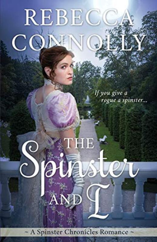 Book cover for "The Spinster and I" by Rebecca Connolly