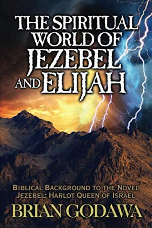Book cover for "The Spiritual World of Jezebel and Elijah" by Brian Godawa