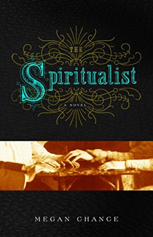 Book cover for "The Spiritualist" by Megan Chance