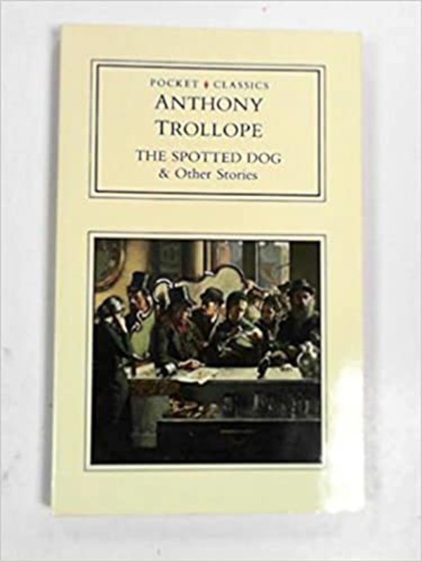 Book cover for "The Spotted Dog and Other Stories" by Anthony Trollope