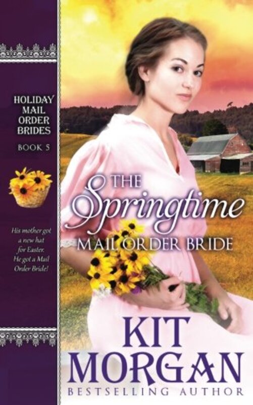 Book cover for "The Springtime Mail-Order Bride" by Kit Morgan