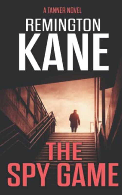 Book cover for "The Spy Game" by Remington Kane