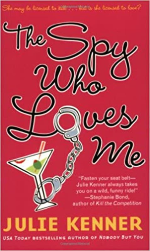 Book cover for "The Spy Who Loves Me" by J Kenner
