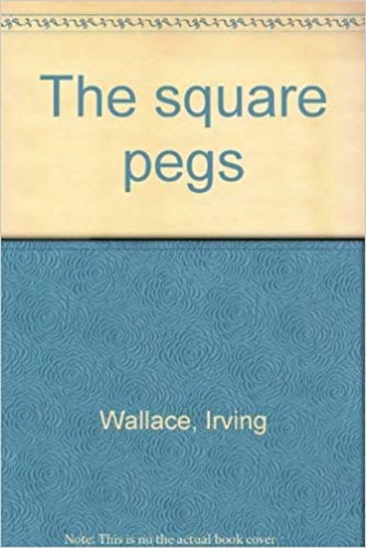 Book cover for "The Square Pegs" by Irving Wallace